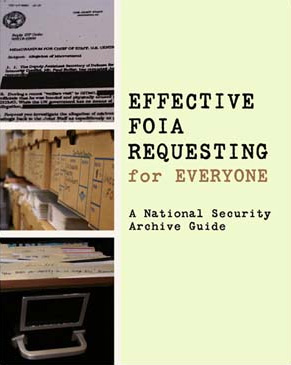 Effective FOIA Requesting for Everyone - A National Security Archive guide.